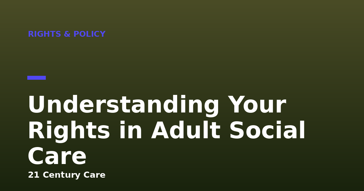 Understanding Your Rights in Adult Social Care