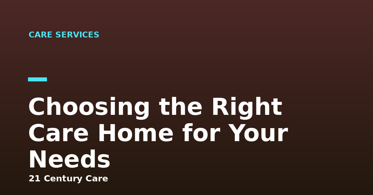 Choosing the Right Care Home for Your Needs